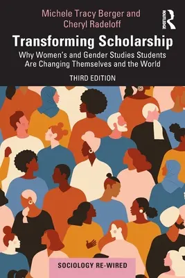 Transformace stipendií: Proč studenti ženských a genderových studií mění sebe i svět? - Transforming Scholarship: Why Women's and Gender Studies Students Are Changing Themselves and the World