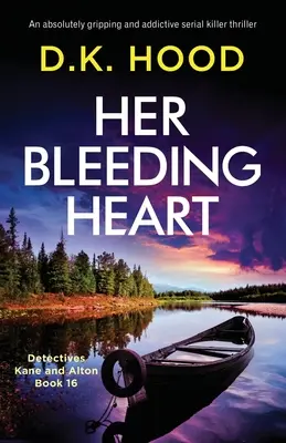 Její krvácející srdce: Naprosto strhující a návykový thriller o sériovém vrahovi - Her Bleeding Heart: An absolutely gripping and addictive serial killer thriller