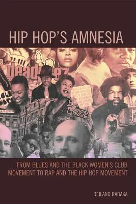 Hiphopová amnézie: Od blues a hnutí černošských ženských klubů k rapu a hiphopovému hnutí - Hip Hop's Amnesia: From Blues and the Black Women's Club Movement to Rap and the Hip Hop Movement