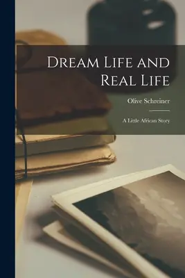 Život ve snu a skutečný život: Malý africký příběh - Dream Life and Real Life: A Little African Story