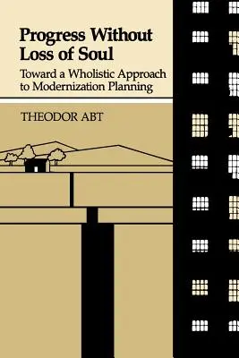 Pokrok bez ztráty duše: K holistickému přístupu k plánování modernizace - Progress Without Loss of Soul: Toward a Holistic Approach to Modernization Planning