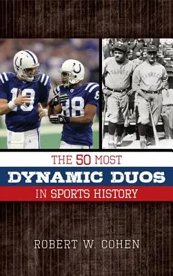 50 nejdynamičtějších duelů v historii sportu - The 50 Most Dynamic Duos in Sports History