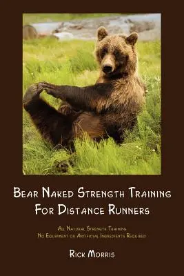Posilovací trénink s medvědem nahým pro běžce na dlouhé tratě - Bear Naked Strength Training for Distance Runners