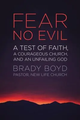 Nebojte se zlého: Zkouška víry, odvážná církev a neochvějný Bůh - Fear No Evil: A Test of Faith, a Courageous Church, and an Unfailing God