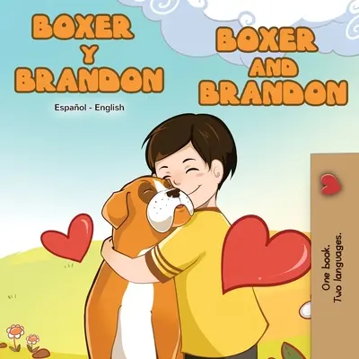 Boxer y Brandon Boxer a Brandon: španělsko-anglická dvojjazyčná kniha - Boxer y Brandon Boxer and Brandon: Spanish English Bilingual Book