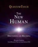 Kvantový dotek 2.0 - Nový člověk: Objevování a stávání se - Quantum-Touch 2.0 - The New Human: Discovering and Becoming
