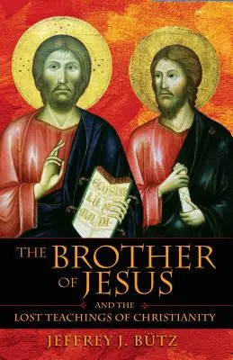 Ježíšův bratr a ztracené učení křesťanství - The Brother of Jesus and the Lost Teachings of Christianity
