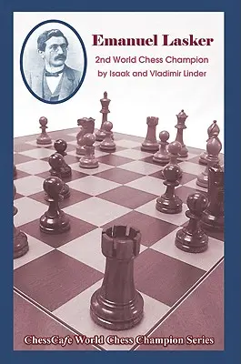 Emanuel Lasker: Druhý mistr světa v šachu - Emanuel Lasker: Second World Chess Champion