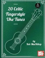 20 keltských melodií ve stylu fingerstyle na uke - 20 Celtic Fingerstyle Uke Tunes