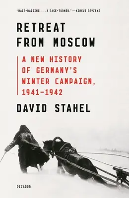 Ústup z Moskvy: Ústup z Moskvy: Nové dějiny německého zimního tažení 1941-1942. - Retreat from Moscow: A New History of Germany's Winter Campaign, 1941-1942