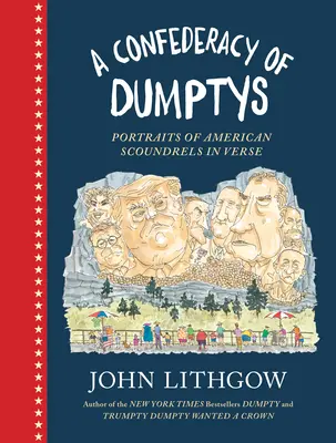 Dumptyho konfederace: Portréty amerických darebáků ve verších. - A Confederacy of Dumptys: Portraits of American Scoundrels in Verse