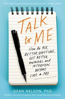 Mluv se mnou: Jak klást lepší otázky, získávat lepší odpovědi a vést rozhovor s kýmkoli jako profesionál - Talk to Me: How to Ask Better Questions, Get Better Answers, and Interview Anyone Like a Pro