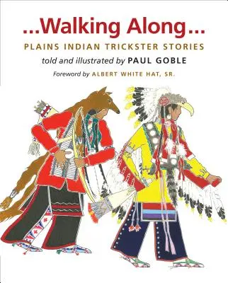 Walking Along: Příběhy indiánských trikařů z plání - Walking Along: Plains Indian Trickster Stories