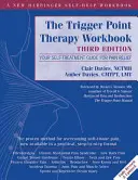 The Trigger Point Therapy Workbook: The Trigger Point Therapy Workbook: Kniha: Průvodce samoléčbou pro úlevu od bolesti - The Trigger Point Therapy Workbook: Your Self-Treatment Guide for Pain Relief