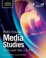 WJEC/Eduqas Media Studies for A Level Year 1 & AS: Student Book (Mediální studia pro 1. a 2. ročník) - WJEC/Eduqas Media Studies for A Level Year 1 & AS: Student Book