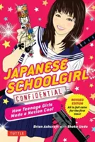 Japonské školačky důvěrné: Jak dospívající dívky udělaly národ cool - Japanese Schoolgirl Confidential: How Teenage Girls Made a Nation Cool