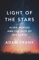 Světlo hvězd: Hvězdné světlo: Mimozemské světy a osud Země - Light of the Stars: Alien Worlds and the Fate of the Earth