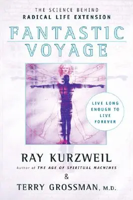 Fantastická cesta: Žij dost dlouho na to, abys žil navždy - Fantastic Voyage: Live Long Enough to Live Forever