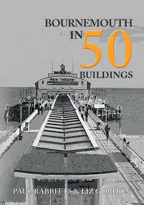 Bournemouth v 50 budovách - Bournemouth in 50 Buildings