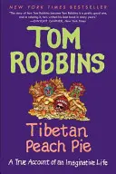 Tibetský broskvový koláč: Pravdivý příběh o jednom nápaditém životě - Tibetan Peach Pie: A True Account of an Imaginative Life