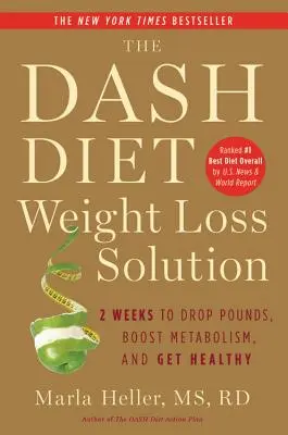 Dash Diet Weight Loss Solution: 2 Weeks to Drop Kills, Boost Metabolism, and Get Healthy (Řešení pro hubnutí pomocí Dash diety: 2 týdny, jak shodit kila, posílit metabolismus a být zdravý) - The Dash Diet Weight Loss Solution: 2 Weeks to Drop Pounds, Boost Metabolism, and Get Healthy