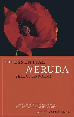 The Essential Neruda: Neruda: vybrané básně - The Essential Neruda: Selected Poems