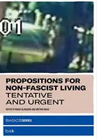 Propozice pro nefašistický život: Předpokládané a naléhavé - Propositions for Non-Fascist Living: Tentative and Urgent