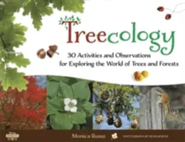 Treekologie, 4: 30 aktivit a pozorování pro poznávání světa stromů a lesů - Treecology, 4: 30 Activities and Observations for Exploring the World of Trees and Forests