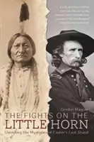 Boje u Little Hornu: Odhalení záhad Custerova posledního střetu - The Fights on the Little Horn: Unveiling the Mysteries of Custer's Last Stand