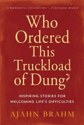 Kdo si objednal tenhle náklaďák hnoje?: Vozíčkář: Inspirativní příběhy pro přijímání životních těžkostí - Who Ordered This Truckload of Dung?: Inspiring Stories for Welcoming Life's Difficulties
