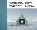 Sovětské autobusové zastávky: Svazek II - Soviet Bus Stops: Volume II
