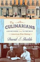 The Culinarians: Kuchařky: Životy a kariéry v prvním věku amerického dobrého jídla - The Culinarians: Lives and Careers from the First Age of American Fine Dining