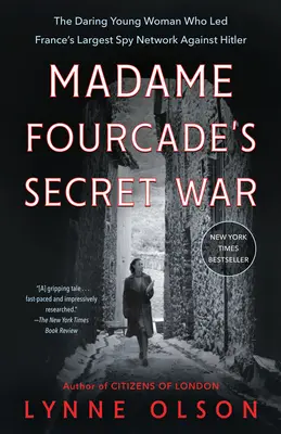 Tajná válka madam Fourcade: Odvážná mladá žena, která vedla největší francouzskou špionážní síť proti Hitlerovi - Madame Fourcade's Secret War: The Daring Young Woman Who Led France's Largest Spy Network Against Hitler