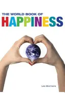 Světová kniha štěstí: Znalosti a moudrost stovky profesorů štěstí z celého světa - The World Book of Happiness: The Knowledge and Wisdom of One Hundred Happiness Professors from All Around the World