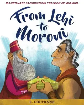 Od Lehiho k Moronimu: Ilustrované příběhy z Knihy Mormonovy: od Lehiho k Lehimu: Ilustrované příběhy z Knihy Mormonovy - From Lehi to Moroni: Illustrated Stories from the Book of Mormon