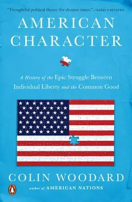 American Character: Dějiny epického zápasu mezi individuální svobodou a společným dobrem - American Character: A History of the Epic Struggle Between Individual Liberty and the Common Good