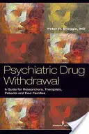 Odvykání od psychiatrických léků: Příručka pro předepisující lékaře, terapeuty, pacienty a jejich rodiny - Psychiatric Drug Withdrawal: A Guide for Prescribers, Therapists, Patients and Their Families
