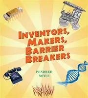 Vynálezci, tvůrci, prolamovači bariér - Inventors, Makers, Barrier Breakers