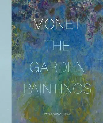 Monet: Zahradní obrazy - Monet: The Garden Paintings