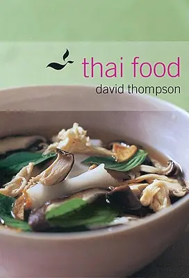 Thajská jídla: [Kuchařka] - Thai Food: [A Cookbook]
