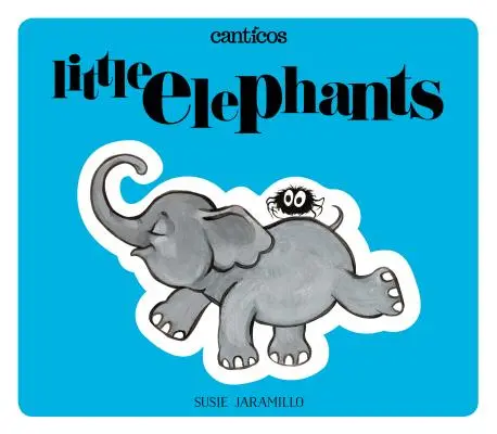Malí sloni / Elefantitos: Dvoujazyčná knížka se zvedacími klapkami (Lift-The-Flap Book) - Little Elephants / Elefantitos: A Bilingual Lift-The-Flap Book