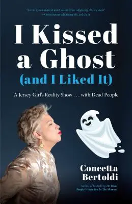 Políbil jsem ducha (a líbilo se mi to): ...s mrtvými lidmi (pro fanoušky seriálů Sledují vás mrtví lidé při sprchování nebo Uvnitř Othea) - I Kissed a Ghost (and I Liked It): A Jersey Girl's Reality Show . . . with Dead People (for Fans of Do Dead People Watch You Shower or Inside the Othe