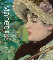 Manet a moderní krása: Poslední roky umělce - Manet and Modern Beauty: The Artist's Last Years