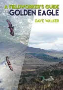 Průvodce terénního pracovníka po orlu skalním - A Fieldworker's Guide to the Golden Eagle