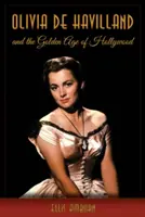 Olivia de Havillandová a zlatý věk Hollywoodu - Olivia de Havilland and the Golden Age of Hollywood