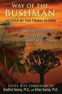 Cesta Křováka: Duchovní učení a praktiky kmene Kalahari Ju/'Hoansi - Way of the Bushman: Spiritual Teachings and Practices of the Kalahari Ju/'Hoansi