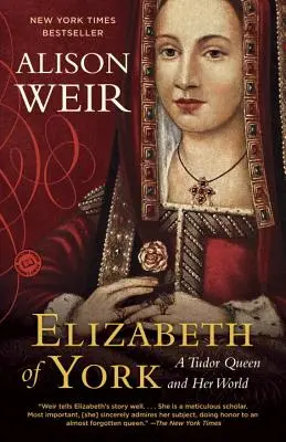 Alžběta z Yorku: Alžběta Alžběta: královna z rodu Tudorovců a její svět - Elizabeth of York: A Tudor Queen and Her World