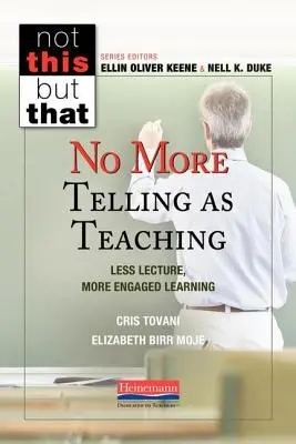 Už žádné vyprávění jako výuka: Méně přednášek, více angažovaného učení - No More Telling as Teaching: Less Lecture, More Engaged Learning
