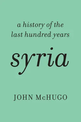 Sýrie: Dějiny posledních sta let - Syria: A History of the Last Hundred Years