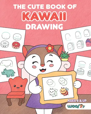 Roztomilá kniha o kreslení Kawaii: (Zábavné dárky pro děti; Roztomilé věci ke kreslení; Rozkošné obrázky manga a Japonsko). - The Cute Book of Kawaii Drawing: How to Draw 365 Cute Things, Step by Step (Fun Gifts for Kids; Cute Things to Draw; Adorable Manga Pictures and Japan